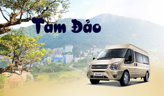 Cho Thuê Xe 16 Chỗ Hà Nội Tam Đảo Giá Rẻ 2 Chiều Còn 50%
